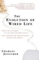 Charles Jonscher - The Evolution of Wired Life: From the Alphabet to the Soul-Catcher Chip -- How Information Technologies Change Our World, Häftad