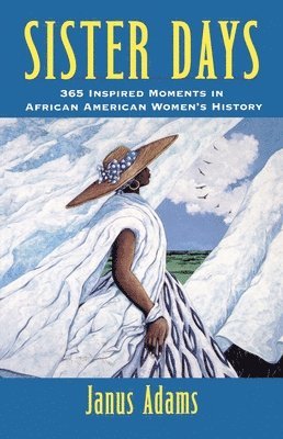Janus Adams - Sister Days: 365 Inspired Moments in African American Women's History, Häftad