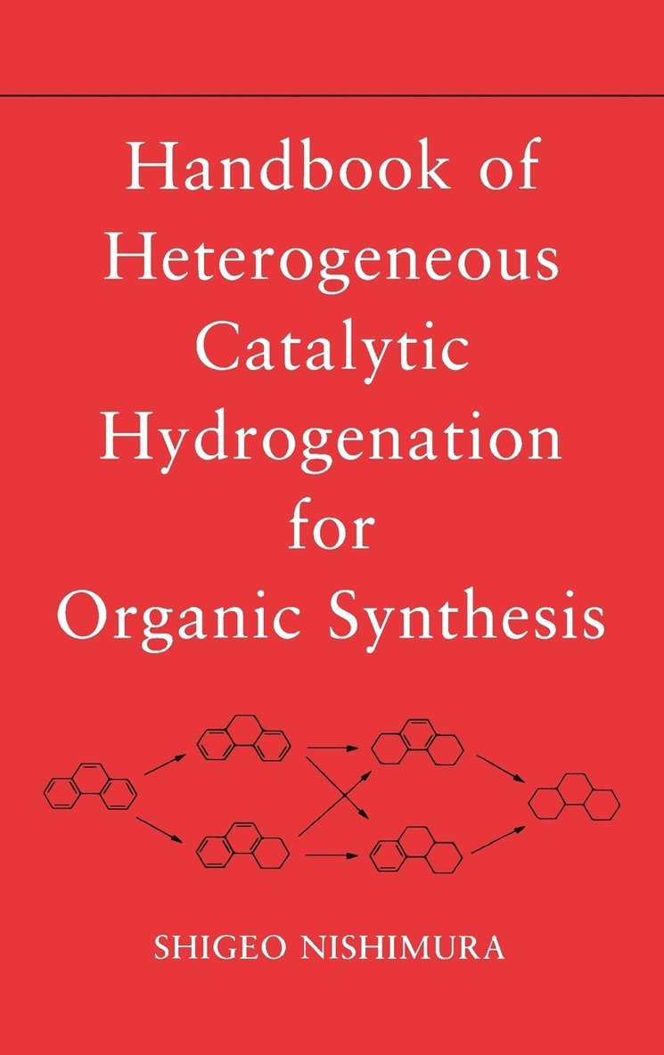 Handbook of Heterogeneous Catalytic Hydrogenation for Organic Synthesis 1