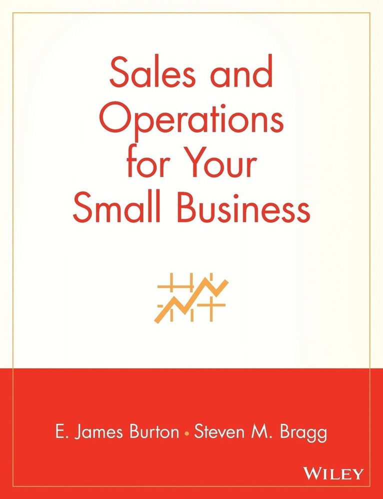 Edwin T. Burton, Steven M. Bragg, E. James Burton, Burton, Edwin T Burton, Steven M Bragg - Sales and Operations for Your Small Business, Häftad