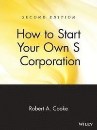 bokomslag How to Start Your Own 'S' Corporation