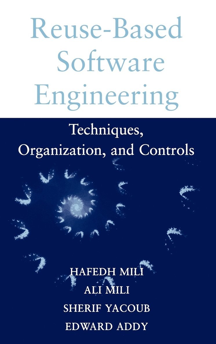 Hafedh Mili, Ali Mili, Sherif Yacoub, Edward Addy, Mili, Addy - Reuse Based Software Engineering, Inbunden