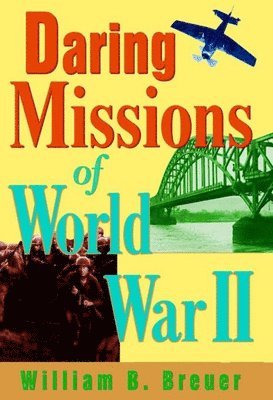 Daring Missions of World War II 1