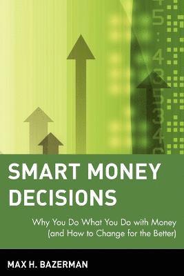 Max H. Bazerman - Smart Money Decisions, Häftad