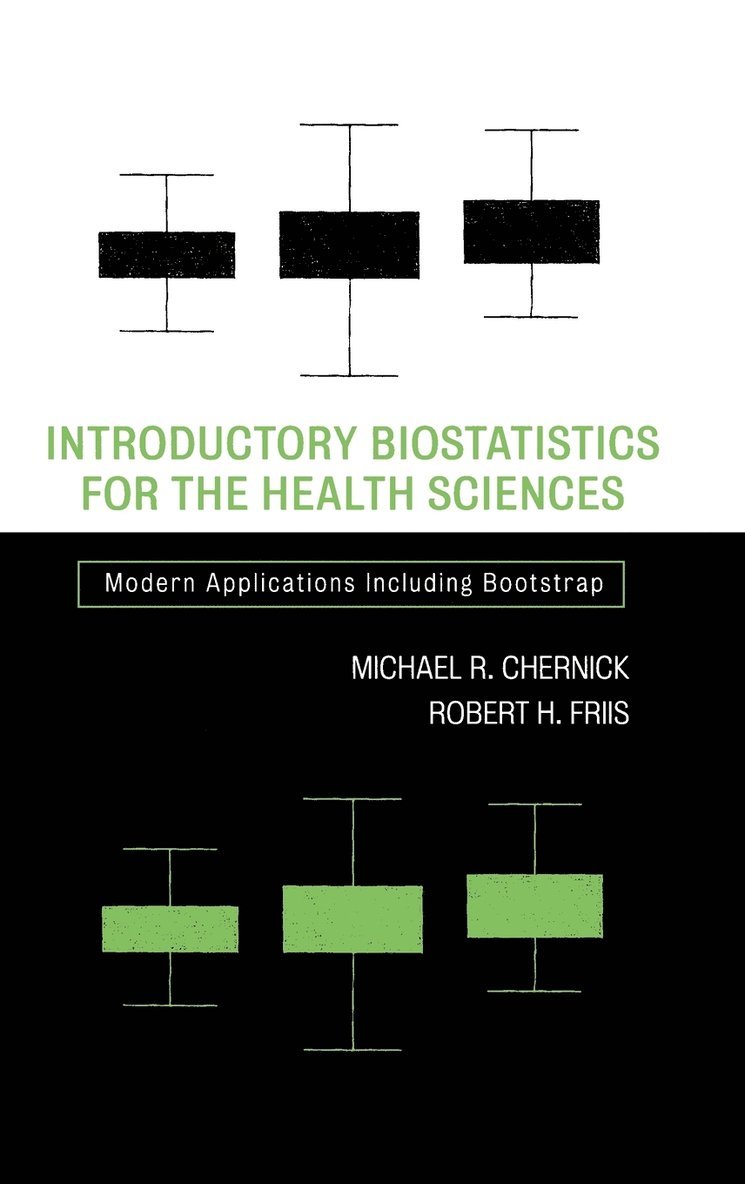 Michael R. Chernick, Robert H. Friis, Chernick, Friis, Michael R Chernick, Robert H Friis - Introductory Biostatistics for the Health Sciences, Inbunden
