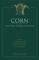 C. Wayne Smith, Javier Betrán, Edward C. A. Runge - Corn, Inbunden