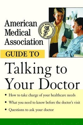 American Medical Association, Angela Perry - American Medical Association Guide to Talking to Your Doctor, Häftad