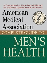 bokomslag The American Medical Association Complete Guide to Men's Health