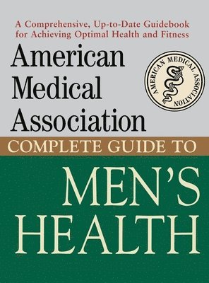 bokomslag American Medical Association Complete Guide to Men's Health