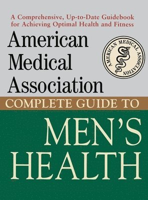 bokomslag The American Medical Association Complete Guide to Men's Health