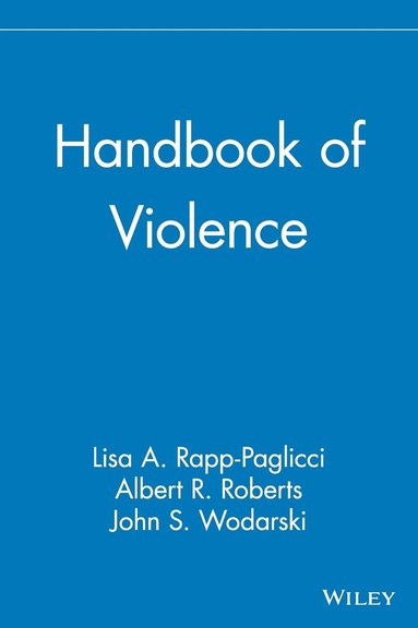 Lisa A. Rapp-Paglicci, Albert R. Roberts, John S. Wodarski - Handbook of Violence, Inbunden