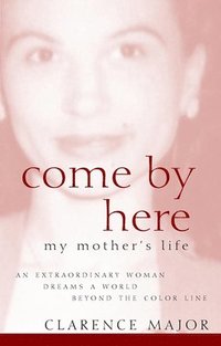 bokomslag Come by Here: My Mother's Life