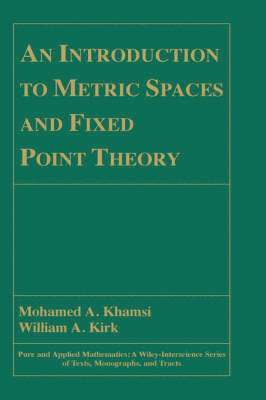 Mohamed A. Khamsi, William A. Kirk, Mohamed a. Khamsi, Khamsi, Kirk, Mohamed A Khamsi, William A Kirk - Introduction to Metric Spaces and Fixed Point Theory, Inbunden