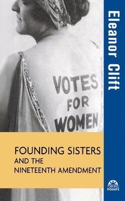 Eleanor Clift - Founding Sisters and the Nineteenth Amendment, Inbunden
