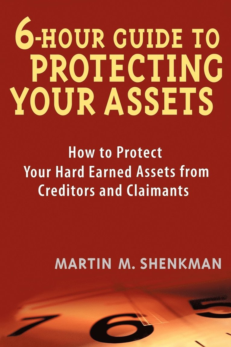 6 Hour Guide to Protecting Your Assets 1