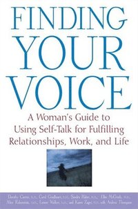 bokomslag Finding Your Voice: A Woman's Guide to Using Self-Talk for Fulfilling Relationships, Work, and Life