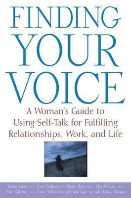 bokomslag Finding Your Voice: A Woman's Guide to Using Self-Talk for Fulfilling Relationships, Work, and Life