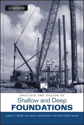Lymon C. Reese, William M. Isenhower, Shin-Tower Wang, Lymon C Reese, William M Isenhower - Analysis and Design of Shallow and Deep Foundations, Inbunden