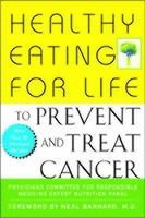 Healthy Eating for Life to Prevent and Treat Cancer 1