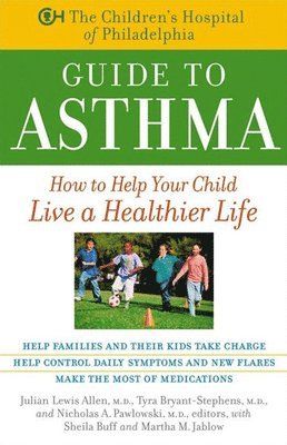 Children's Hospital Of Philadelphia, Julian L. Allen, Tyra Bryant-Stephens, Nicholas A. Pawlowski, Sheila Buff, Martha M. Jablow - Children's Hospital of Philadelphia Guide to Asthma, Häftad