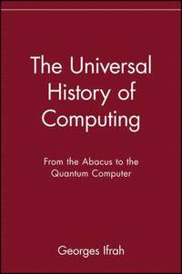 bokomslag The Universal History of Computing: From the Abacus to the Quantum Computer