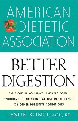 bokomslag The American Dietetic Association Guide to Better Digestion