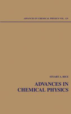 Stuart A. Rice - Advances in Chemical Physics, Volume 129, Inbunden