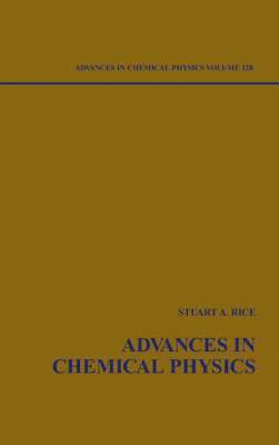 Stuart A. Rice - Advances in Chemical Physics, Volume 128, Inbunden