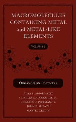 bokomslag Macromolecules Containing Metal and Metal-Like Elements, Volume 2