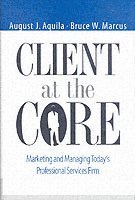 August J. Aquila, Bruce W. Marcus - Client at the Core, Inbunden