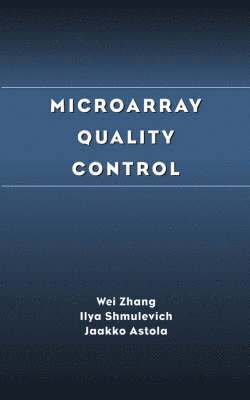 Wei Zhang, Ilya Shmulevich, Jaakko Astola - Microarray Quality Control, Inbunden