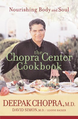 The Chopra Center Cookbook: Nourishing Body and Soul 1