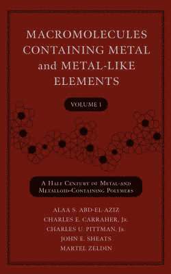 bokomslag Macromolecules Containing Metal and Metal-Like Elements, Volume 1