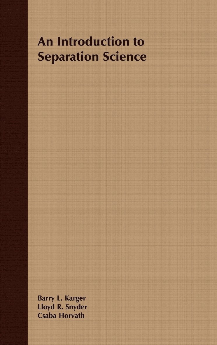 Barry L. Karger, Lloyd R. Snyder, Csaba Horvath, Karger, HORVAT, Barry L Karger, Lloyd R Snyder - Introduction to Separation Science, Inbunden