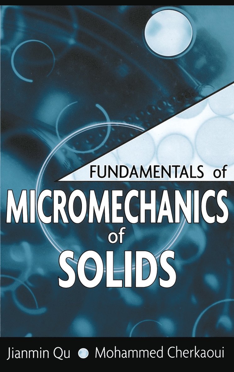 Jianmin Qu, Mohammed Cherkaoui, Qu, Cherkaoui - Fundamentals of Micromechanics of Solids, Inbunden