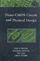 Ban Wong, Anurag Mittal, Yu Cao, Greg W. Starr - Nano-CMOS Circuit and Physical Design, Inbunden