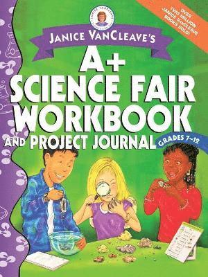 bokomslag Janice VanCleave's A+ Science Fair Workbook and Project Journal, Grades 7-12