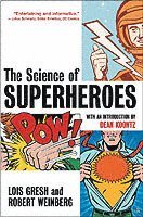 Lois H. Gresh, Robert Weinberg - Science of Superheroes, Häftad