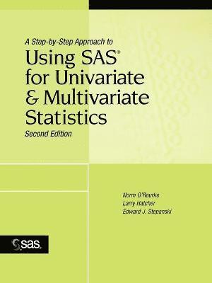 Step-by-Step Approach to Using SAS for Univariate and Multivariate Statistics