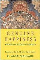 B. Alan Wallace, B Alan Wallace - Genuine Happiness, Inbunden