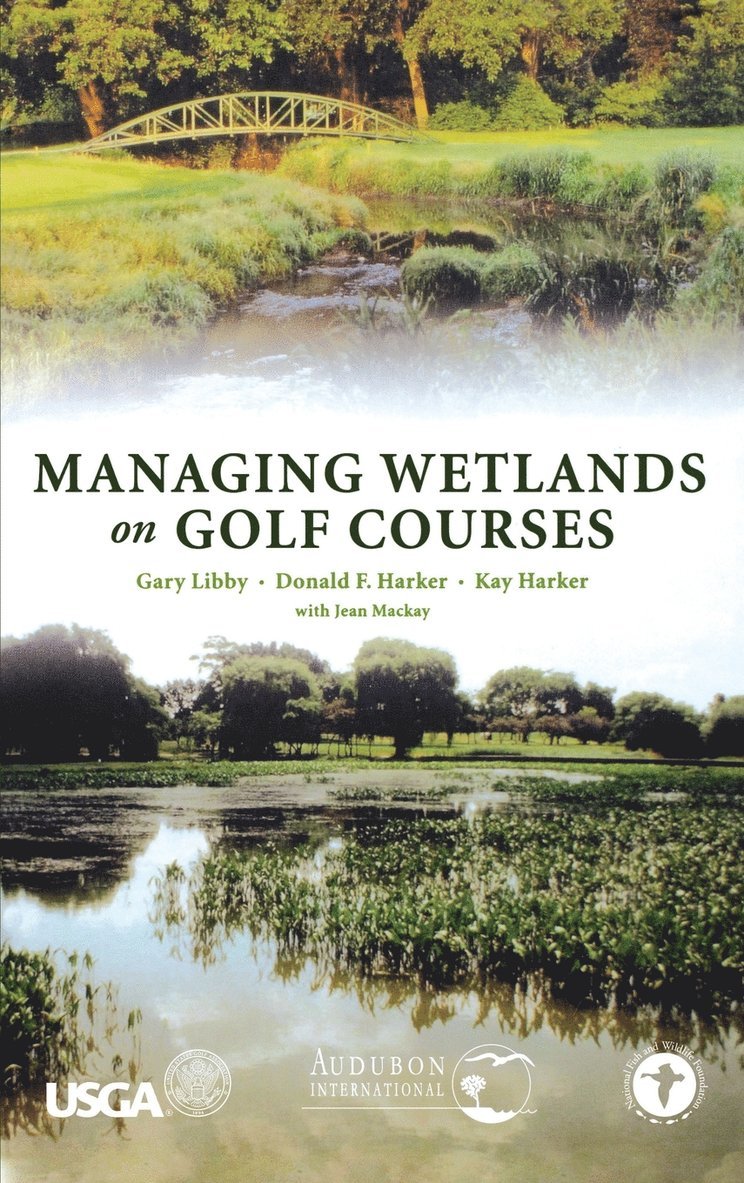 Gary Libby, Donald F. Harker, Kay Harker, Gary R. Libby, Donald F Harker - Managing Wetlands on Golf Courses, Inbunden