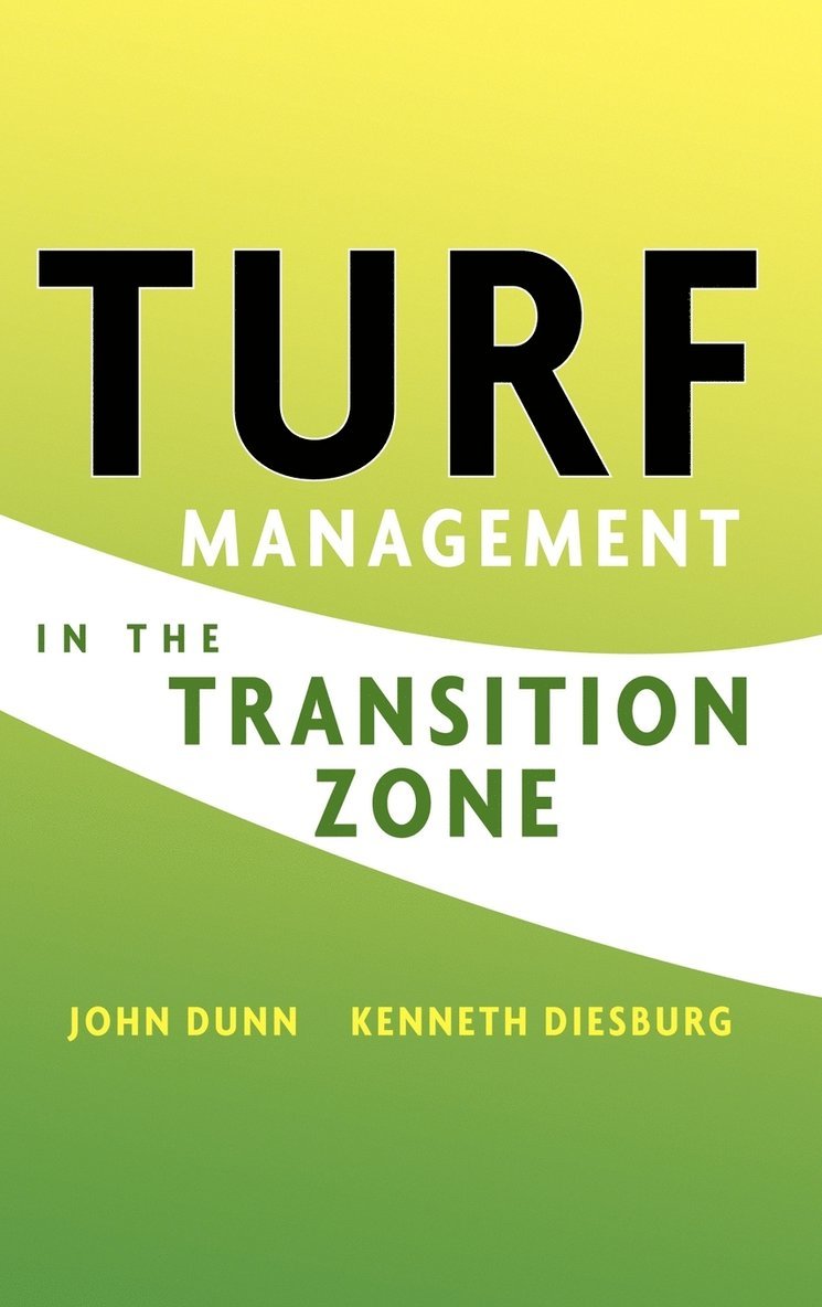 John Dunn, Kenneth Diesburg, Dunn, Diesburg - Turf Management in the Transition Zone, Inbunden