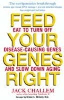 Jack Challem - Feed Your Genes Right, Inbunden