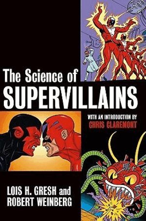 Lois H. Gresh - Science of Supervillains, Inbunden