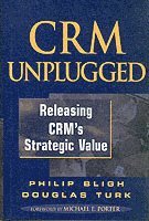Bligh, Turk - CRM Unplugged: Releasing CRM's Strategic Value, Inbunden