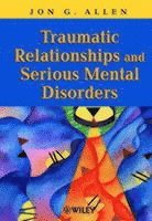 bokomslag Traumatic Relationships and Serious Mental Disorders
