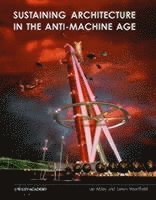 Ian Abley, James Heartfield - Sustaining Architecture in the Anti-Machine Age, Häftad