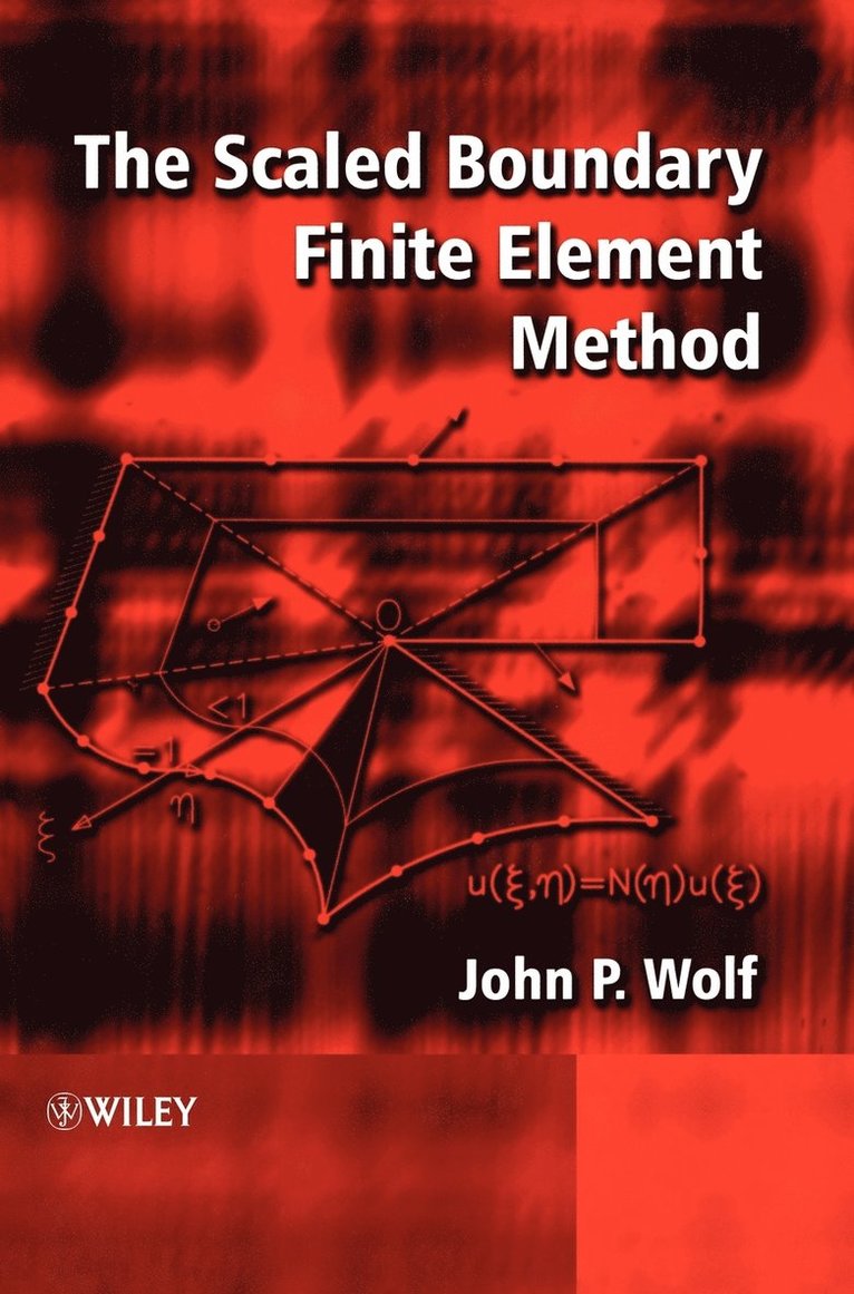 John P. Wolf, Wolf, John P Wolf - Scaled Boundary Finite Element Method, Inbunden