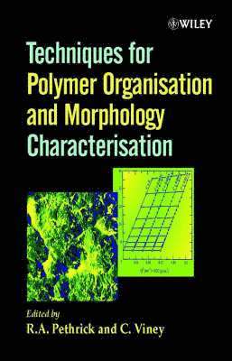 R. A. Pethrick, C. Viney - Techniques for Polymer Organisation and Morphology Characterisation, Inbunden