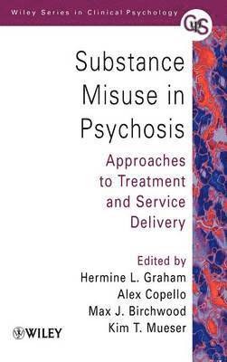 Graham, Birchwood, Hermine L. Graham, Alex Copello, Max J. Birchwood, Kim T. Mueser - Substance Misuse in Psychosis, Inbunden